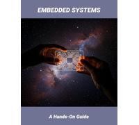 Embedded Systems: A Hands-On Guide