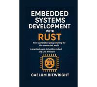 Embedded Systems Development with Rust: Next-generation programming for the connected world. A practical guide to building robust and safe firmware