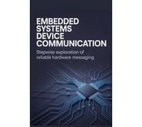 Embedded Systems Device Communication: Stepwise Exploration of Reliable Hardware Messaging
