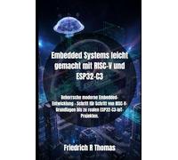 Embedded Systems leicht gemacht mit RISC-V und ESP32-C3: Beherrsche moderne Embedded-Entwicklung - Schritt für Schritt von RISC-V-Grundlagen bis zu realen ESP32-C3-IoT-Projekten.