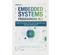 Embedded Systems Programming in C: Real-Time Design, Interrupt Management, and Memory Optimization