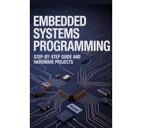 Embedded Systems Programming: Step-by-Step Guide and Hardware Projects