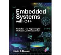 Embedded Systems with C++: Master Low Level Programming for IoT, Robotics, and Microcontrollers