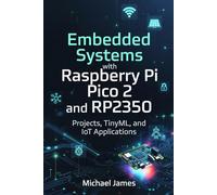 Embedded Systems with Raspberry Pi Pico 2 and RP2350: Projects, TinyML, and IoT Applications