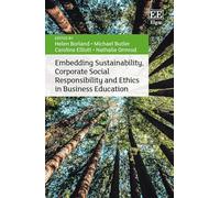 Embedding Sustainability, Corporate Social Responsibility and Ethics in Business