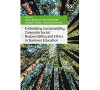 Embedding Sustainability, Corporate Social Responsibility and Ethics in Business Education