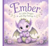 Ember A Little Dragon With Big Feelings