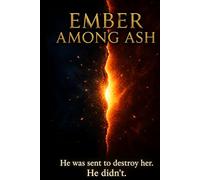Ember Among Ash: A Dark Romantasy of Forbidden Magic, War, and Dangerous Love: 1