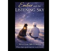 Ember and the Listening Sky: Where Light Speaks and the World Listens