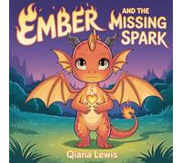 Ember and the Missing Spark: A Magical Story About Finding Your Spark