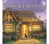 Ember & Elderflower: A Witchy Apothecary Coloring Book - Bold and Easy Designs | 40 Enchanting Illustrations of Potions, Crystals, Herbs, and Moon Magic | Thick Lines for Relaxation and Stress Relief