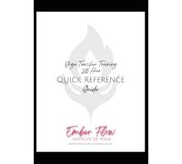 Ember Flow Institute of Yoga : Quick Reference Quides: For Yoga Teachers