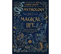 Ember Grant Mythology for a Magical Life (Tascabile)