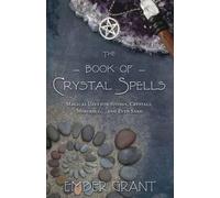 Ember Grant The Book of Crystal Spells (Tascabile)