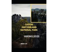 Ember Leif Saxon Switzerland National Park Hiking Guide 2025 (Tascabile)