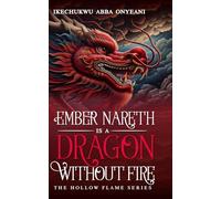 EMBER NARETH IS A DRAGON WITHOUT FIRE: THE HOLLOW FLAME SERIES