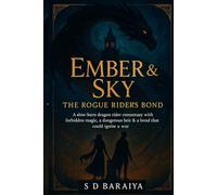 "Ember & Sky" The Rogue Rider’s Bond: A slow-burn dragon rider romantasy with forbidden magic, a dangerous heir & a bond that could ignite a war