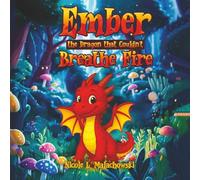 Ember The Dragon that Couldn't Breathe Fire