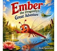 Ember the Dragonfly’s Greatest Adventure
