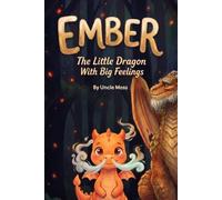 Ember - The Little Dragon with Big Feelings: 15 Short Stories About Emotions & Social Emotional Learning for Animal-Loving Kids Ages 6-8