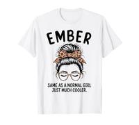 Ember uguale a Una Ragazza Normale Solo Un Nome Molto più Cool Maglietta