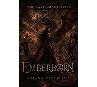 Emberborn: A Dark Royal Dragon Romantasy of Forbidden Oaths, Ancient Dragon Magic, Exile, and a Crown Built on Broken Fire