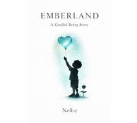 Emberland A Kindful Being Story: The Rem-ember Paperback Edition