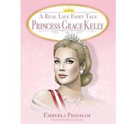 Emberli Pridham A Real Life Fairy Tale Princess Grace Kelly (Tascabile)