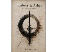 Embers & Ashes: A collection of Haiku