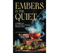Embers in the Quiet: A Midlife Love Second Chance Fantasy Romance Story