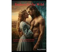 Embers in the Wild: He lived in the shadows. She longed for the light. Together, they found something neither expected