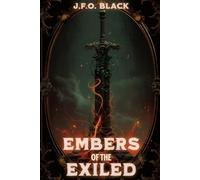 Embers of the Exiled: A War-Torn Romance of Shadows, Sacrifice, and Unbreakable Bonds