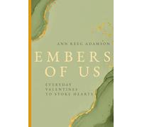 Embers of Us: Everyday Valentines to Stoke Hearts