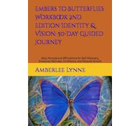 Embers to Butterflies Workbook 2nd Edition Identity & Vision: 50-Day Guided Journey: Daily Prompts and Affirmations for Self-Discovery, Emotional Wellness, Confidence, and Personal Growth