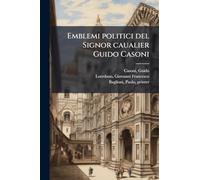 Emblemi politici del Signor caualier Guido Casoni