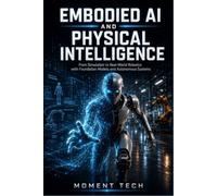 Embodied AI and Physical Intelligence: From Simulation to Real-World Robotics with Foundation Models and Autonomous Systems