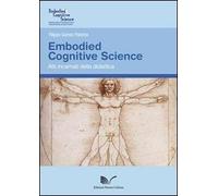 Embodied Cognitive Science. Atti incarnati della didattica