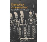 Embodied Communities: Dance Traditions and Change in Java: 2