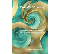 Embodied Empathy: Enhance the power of your listening through creative physical expression
