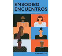 Embodied Encuentros: Oral History Archives of Latina/o/e Experiences