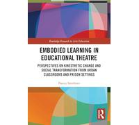 Embodied Learning in Educational Theatre: Perspectives on Kinesthetic Change and Social Transformation from Urban Classrooms and Prison Settings