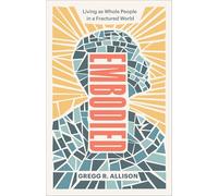 Embodied: Living As Whole People in a Fractured World