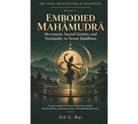 EMBODIED MAHĀMUDRĀ: Movement, Sacred Gesture, and Nonduality in Newar Buddhism: A concise guide to Newar Vajrayāna, mudrā, Charya Nritya, sacred movement, and embodied practice.
