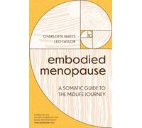 Embodied Menopause: A somatic guide to the midlife journey