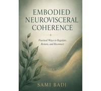 Embodied Neurovisceral Coherence: Practical Ways to Regulate, Restore, and Reconnect