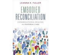 Embodied Reconciliation: Congregational Healing as Pastoral Care