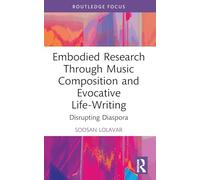 Embodied Research Through Music Composition and Evocative Life-Writing: Disrupting Diaspora