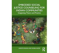 Embodied Social Justice Counseling for Indian Communities: Integrating Theory and Practice