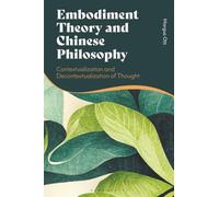Embodiment Theory and Chinese Philosophy: Contextualization and Decontextualization of Thought