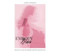 Embody Bliss: Break Free From The Shoulds and Move Into More Joy